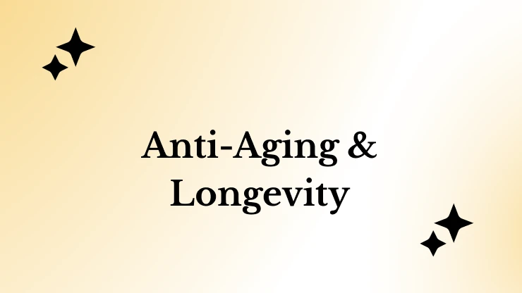 Anti-Aging & Longevity