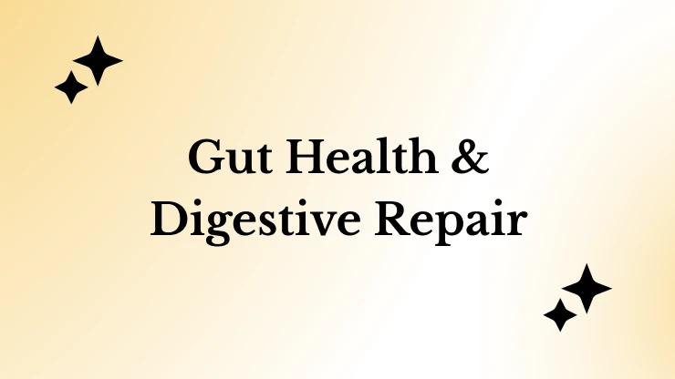 Gut Health & Digestive Repair