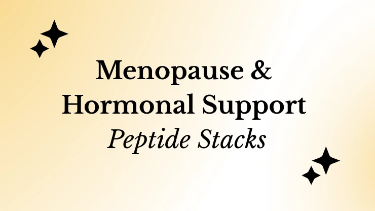 Menopause & Hormonal Support Peptide Stacks